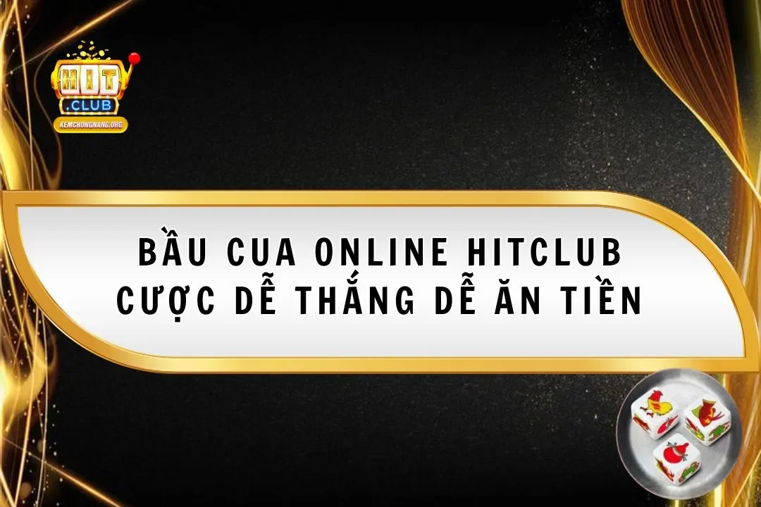 Bầu Cua Online Hitclub