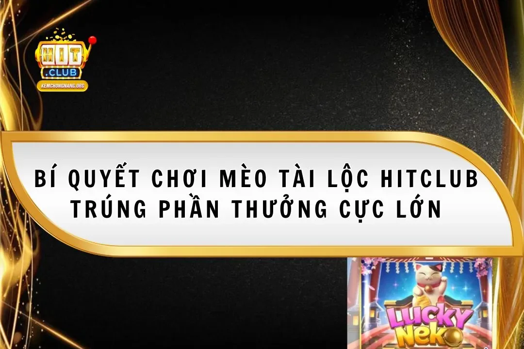 Mèo Tài Lộc Hitclub