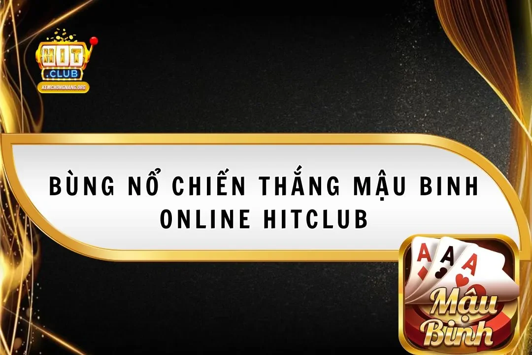 Mậu Binh Online Hitclub