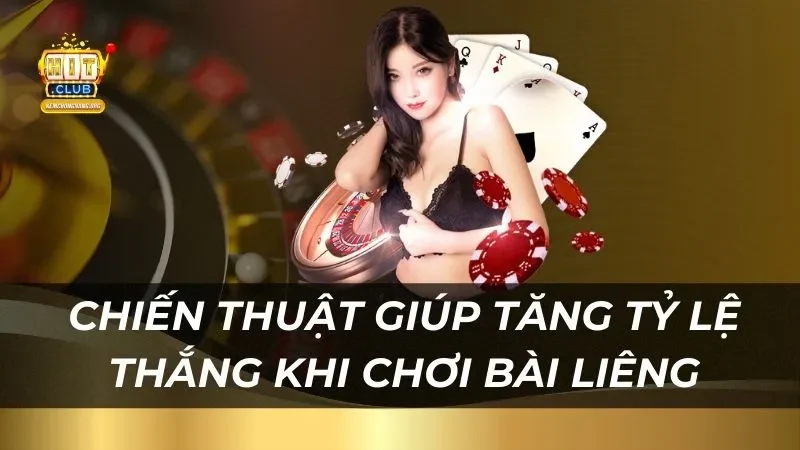 Chiến thuật giúp tăng tỷ lệ thắng khi chơi bài Liêng