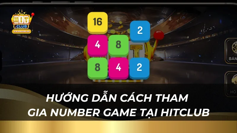 Hướng dẫn cách tham gia Number Game tại HitClub