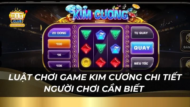 Luật chơi game kim cương chi tiết người chơi cần biết 