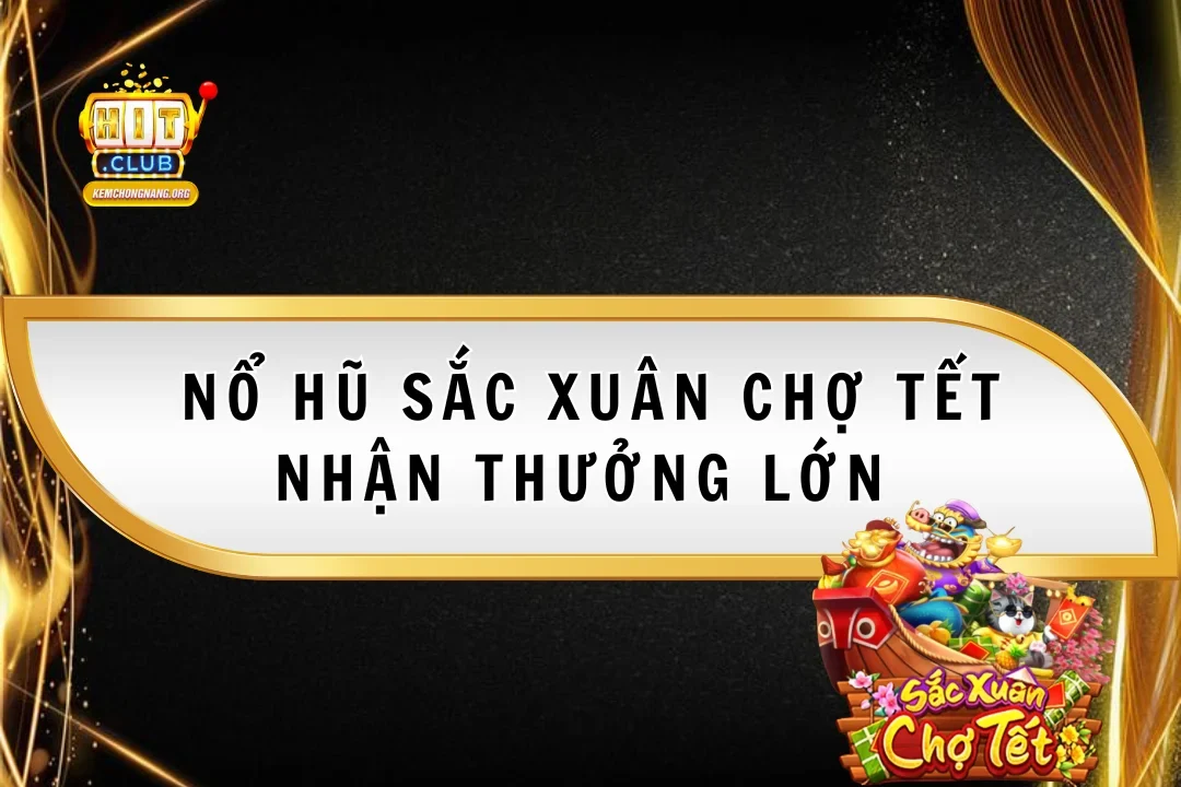 Nổ Hũ Sắc Xuân Chợ Tết