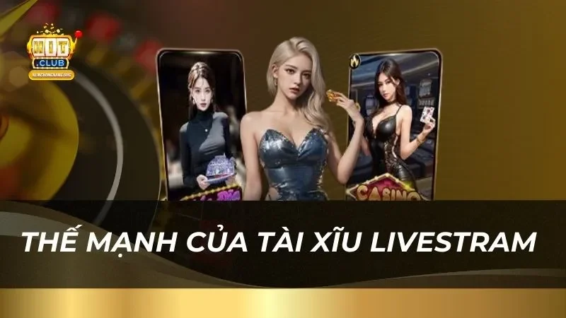 Thế mạnh của Tài Xĩu Livestram mang lại cho game thủ