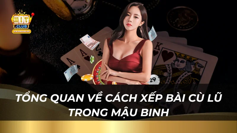 Tổng quan về cách xếp bài cù lũ trong Mậu Binh