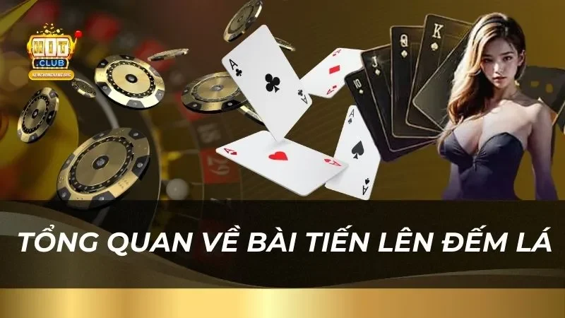 Giới thiệu về game bài tiến lên đếm lá Hitclub