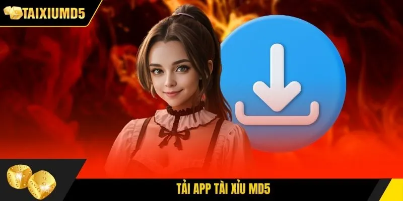 Tải App Tài Xỉu MD5: Bảo Mật Cao Cấp, Cá Cược Cực Đã